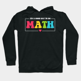 Back To School Its A Good Day To Do Math Teachers Hoodie